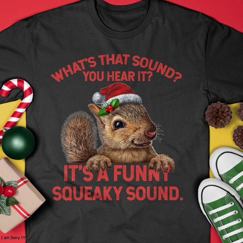 It's A Funny Squeaky Sound Christmas Squirrel T-Shirt - Christmas Unisex T-Shirt/Hoodie/Sweatshirt - TRNN00