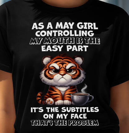MAY – CONTROLLING MY MOUTH IS THE EASY PART - Birthday T Shirt For Woman - TRNN05 (SKU2603-359-05)