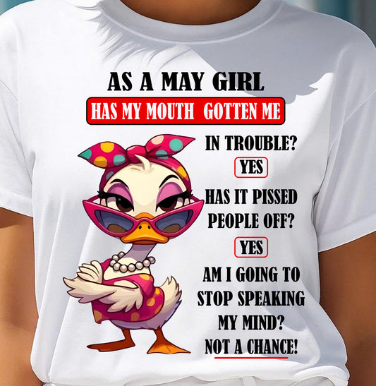 MAY – HAS MY MOUTH GOTTEN ME IN THE TROUBLE? - Birthday T Shirt For Woman - TRNN05 (SKU2604-38-05)