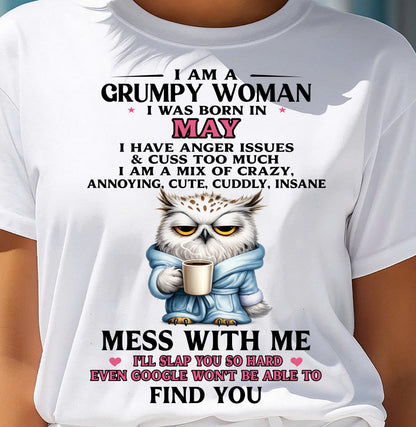MAY - I AM A GRUMPY WOMAN - Birthday T Shirt For Woman - TRNN05 (SKU2604-116-05)
