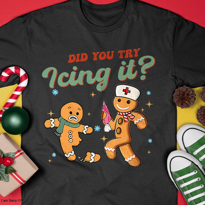 Christmas Shirts for Family, Funny christmas shirts, Christmas Unisex T-Shirt/Hoodie/Sweatshirt HLT00 - Funny Christmas Nurse Did You Try Icing It Gingerbread Man T-Shirt