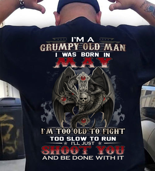 MAY MAN - I'M A GRUMPY OLD MAN I'LL JUST SHOOT YOU AND BE DONE WITH IT - TRNN05 (SKU26T-01188-05)
