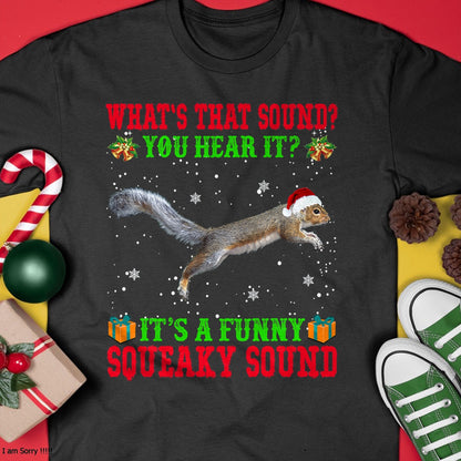 Christmas Shirts for Family, Funny christmas shirts, Christmas Unisex T-Shirt/Hoodie/Sweatshirt HLT00 - It's A Funny Squeaky Sound Shirt Christmas Squirrel Ugly T-Shirt