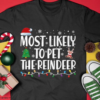 Christmas Shirts for Family, Funny christmas shirts, Christmas Unisex T-Shirt/Hoodie/Sweatshirt HLT00 - Most Likely To Pet The Reindeer Family Matching Christmas T-Shirt