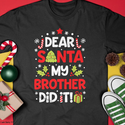 Dear Santa My Brother Did It Funny Christmas Girls Kids Boys Short Sleeve T-Shirt - Christmas Unisex T-Shirt/Hoodie/Sweatshirt - TRNN00
