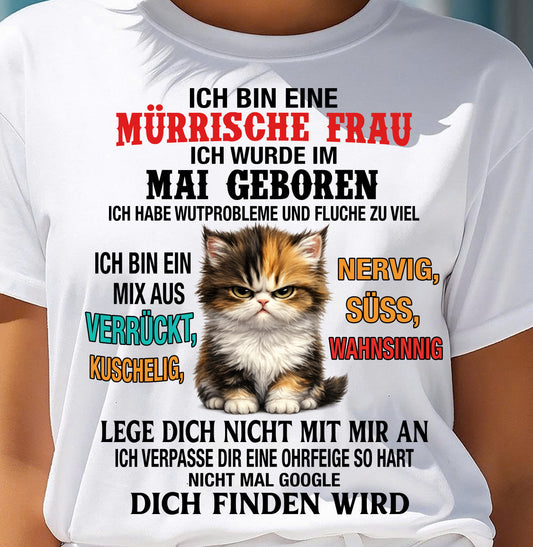 MAI – ICH BIN ΕΙΝΕ MÜRRISCHE FRAU – GEBURTSTAGS-T-SHIRT FÜR FRAUEN - DEU/TRNN05 (SKU2605-396-05)