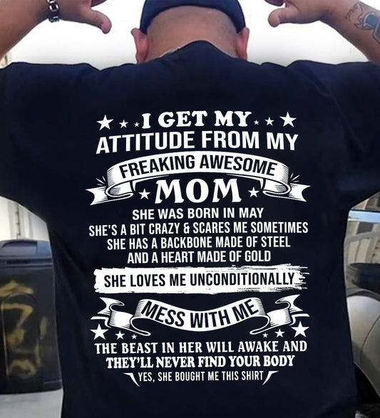 MAY - I GET MY ATTITUDE FROM MY FREAKING AWESOME MOM - FROM MOM - TRNN05 (SKU2603-114-05)