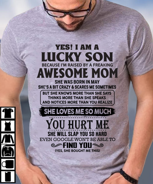 MAY - YES! I AM A LUCKY SON OF AWESOME MOM LOVES ME SO MUCH - T SHIRT FROM MOM TO SON - TRNN05 (SKU-LKW-05)
