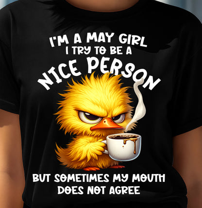MAY GIRL - Try To Be A Nice Person But Sometimes My Mouth Doesn’t Agree - BIRTHDAY GIFT T-SHIRT FOR WOMEN - TRNN05 (SKU2603-129-05)