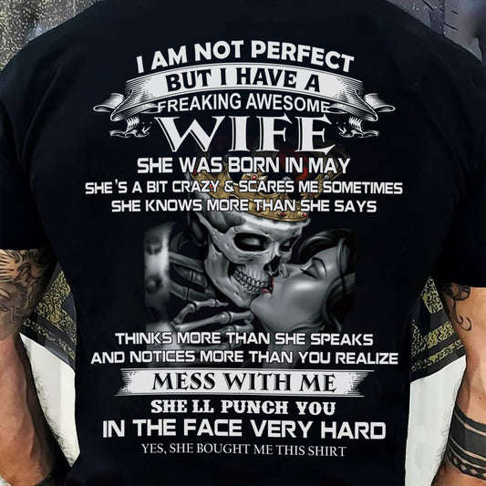 May - I Am Not Perfect But I Have A Freaking Awesome Wife - Gift For Husband From Wife - TRNN05 (SKU06-34-05)