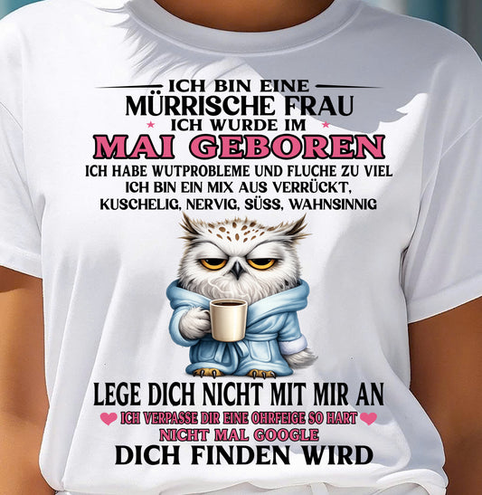 MAI – ICH BIN ΕΙΝΕ MÜRRISCHE FRAU – GEBURTSTAGS-T-SHIRT FÜR FRAUEN - DEU/TRNN05 (SKU2605-394-05)