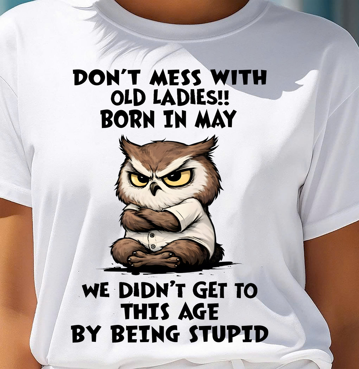 MAY – DON'T MESS WITH OLD LADY - Birthday T Shirt For Woman - TRNN05 (SKU2603-40-05)