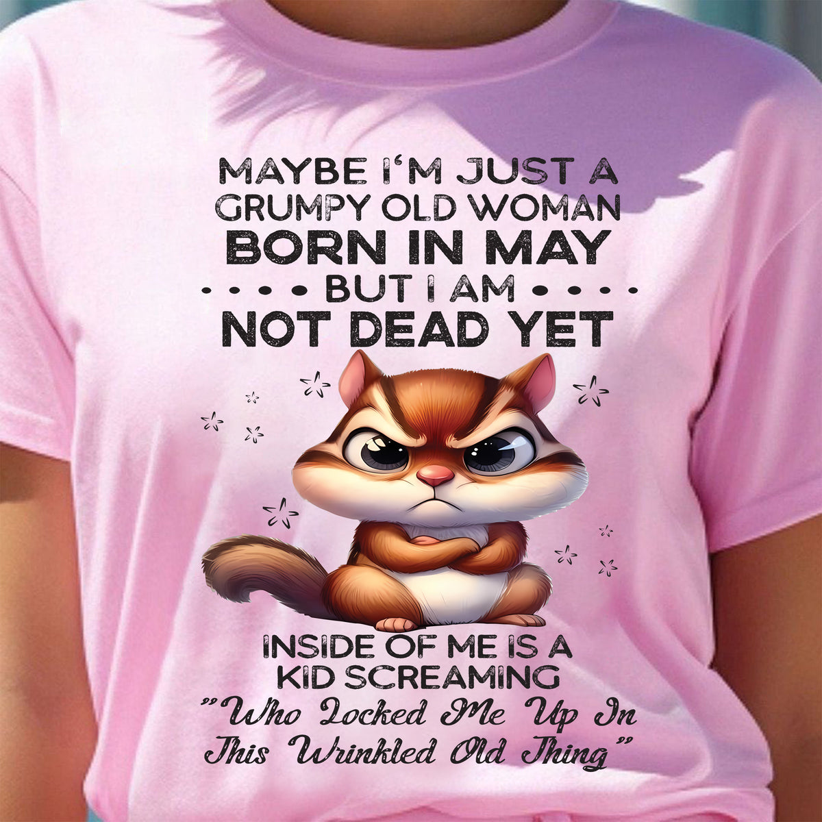 MAY - GRUMPY OLD WOMAN NOT DEAD YET - BIRTHDAY GIFT FOR WOMEN - TRNN05 (SKU09-22-05)