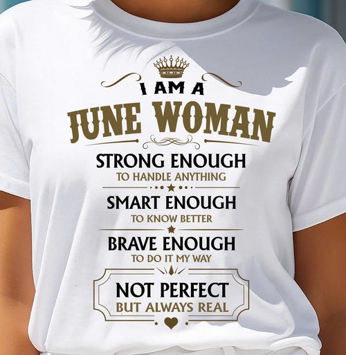 JUNE - NOT PERFECT BUT ALWAYS REAL - Birthday T Shirt For Woman - TRNN06 (SKU2605-90-06)