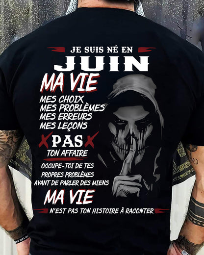 Je Suis Né en Juin – Ma Vie, Mes Choix – T-Shirt Homme Fort Caractère - TRNN06 (SKU12-269-06)