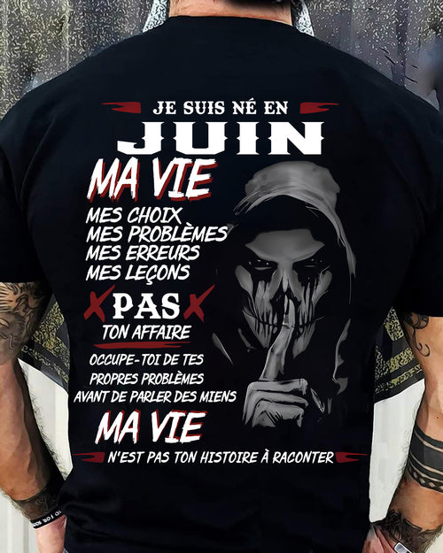 Je Suis Né en Juin – Ma Vie, Mes Choix – T-Shirt Homme Fort Caractère - TRNN06 (SKU12-269-06)