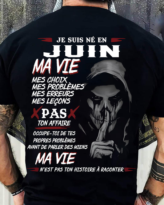 Je Suis Né en Juin – Ma Vie, Mes Choix – T-Shirt Homme Fort Caractère - TRNN06 (SKU12-269-06)