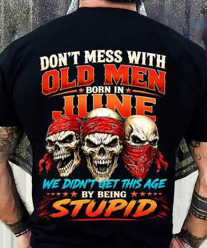 JUNE - WE DON'T GET TO THIS AGE BY BEING STUPID - T Shirt For Strongman - TRNN06 (SKU2608-173-06)