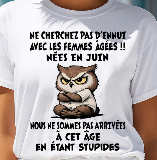 JUIN T-SHIRT, NE CHERCHEZ PAS D’ENNUI AVEC LES FEMMES ÂGÉES - FMA TRNN06 (SKU2603-327-06)