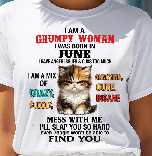 JUNE - I AM A GRUMPY WOMAN - Birthday T Shirt For Woman - TRNN06 (SKU2604-118-06)