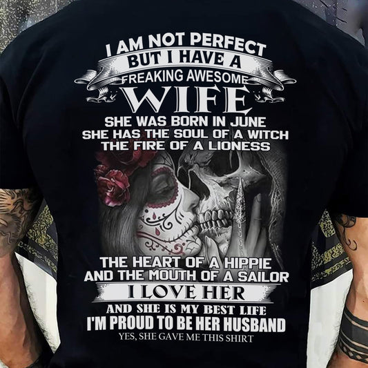June - I Am Not Perfect But I Have A Freaking Awesome Wife - Gift For Husband From Wife - TRNN06 (SKU06-31-06)