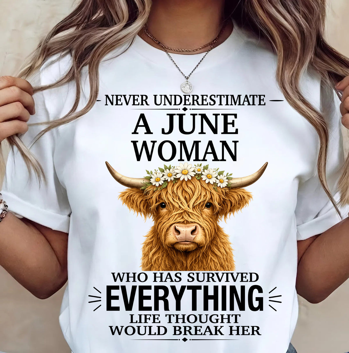 JUNE - LIFE THOUGHT WOULD BREAK HER - Birthday T Shirt For Woman - TRNN06 (SKU2606-158-06)