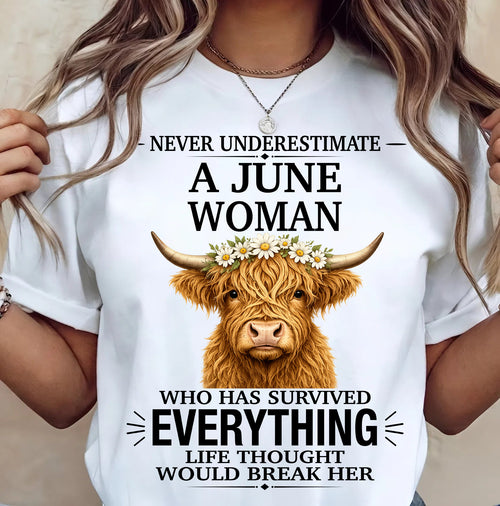 JUNE - LIFE THOUGHT WOULD BREAK HER - Birthday T Shirt For Woman - TRNN06 (SKU2606-158-06)