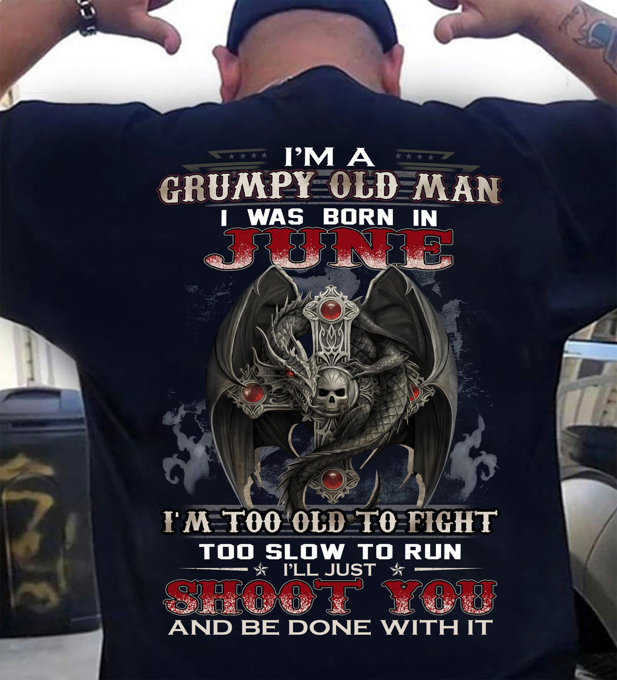 JUNE MAN - I'M A GRUMPY OLD MAN I'LL JUST SHOOT YOU AND BE DONE WITH IT - TRNN06 (SKU26T-01188-06)