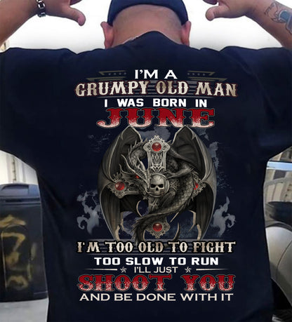 JUNE MAN - I'M A GRUMPY OLD MAN I'LL JUST SHOOT YOU AND BE DONE WITH IT - TRNN06 (SKU26T-01188-06)