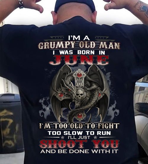 JUNE MAN - I'M A GRUMPY OLD MAN I'LL JUST SHOOT YOU AND BE DONE WITH IT - TRNN06 (SKU26T-01188-06)
