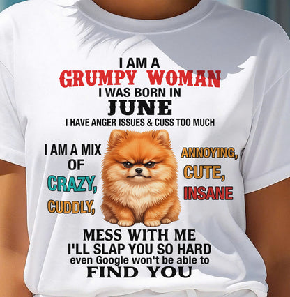 JUNE - I AM A GRUMPY WOMAN - Birthday T Shirt For Woman - TRNN06 (SKU2605-229-06)