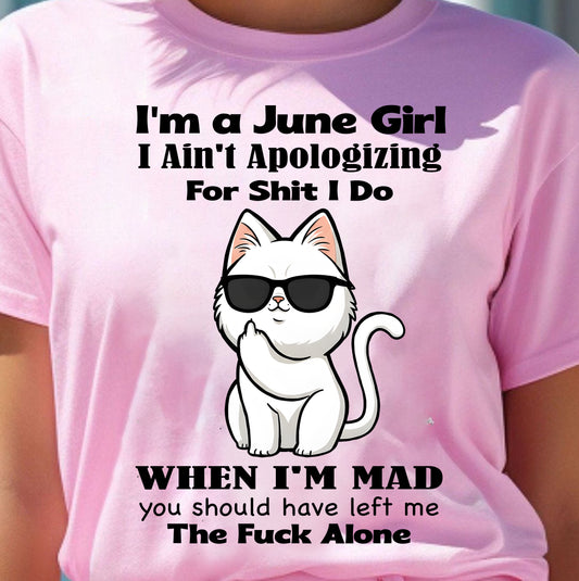 JUNE – I Ain't Apologizing For Shit I Do - Birthday T Shirt For Woman - TRNN06 (SKU2603-284-06)