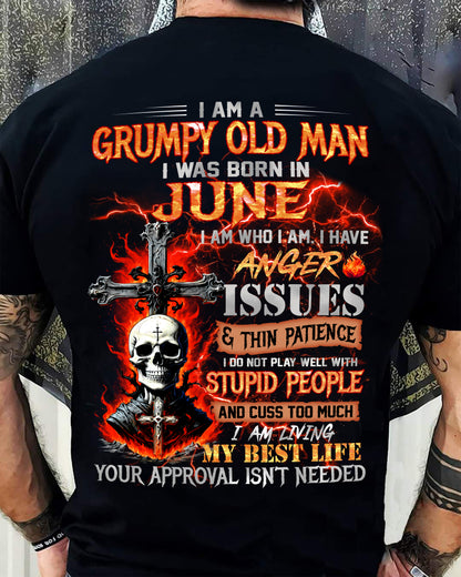 GRUMPY OLD MAN WAS BORN IN JUNE - I AM WHO I AM I HAVE ANGER ISSUES & THIN PATIENCE - TRNN06 (SKU12-319-06)