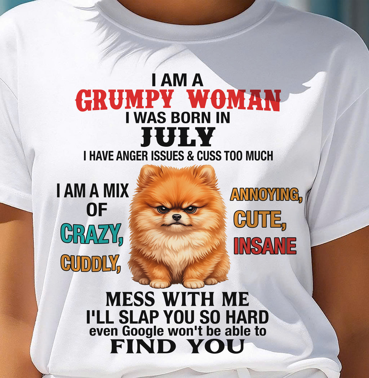 JULY - I AM A GRUMPY WOMAN - Birthday T Shirt For Woman - TRNN07 (SKU2605-229-07)