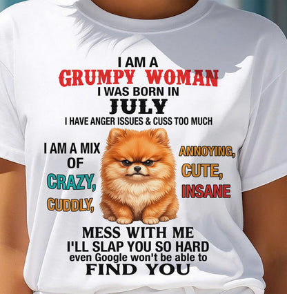 JULY - I AM A GRUMPY WOMAN - Birthday T Shirt For Woman - TRNN07 (SKU2605-229-07)