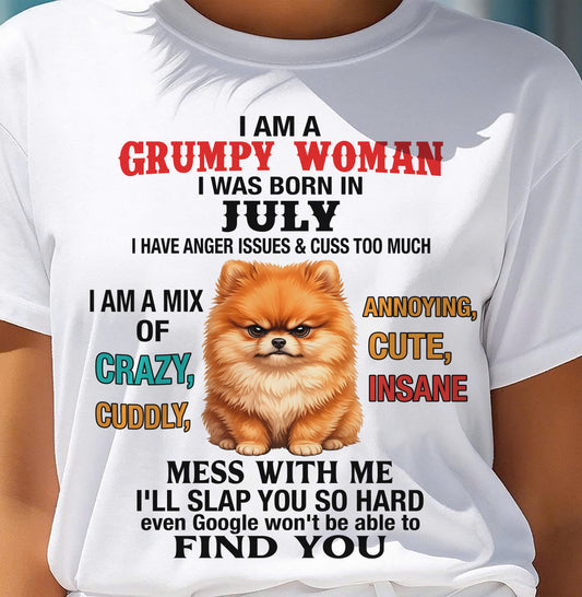 JULY - I AM A GRUMPY WOMAN - Birthday T Shirt For Woman - TRNN07 (SKU2605-229-07)