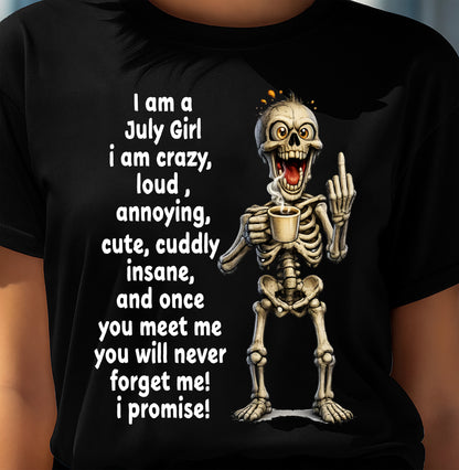 JULY – I am crazy, loud, annoying, cute, cuddly, insane - Birthday T Shirt For Woman - TRNN07 (SKU2603-272-07)