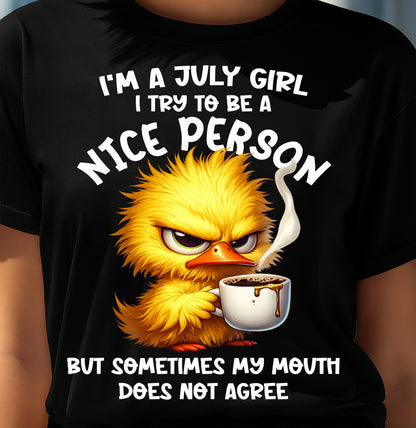 JULY GIRL - Try To Be A Nice Person But Sometimes My Mouth Doesn’t Agree - BIRTHDAY GIFT T-SHIRT FOR WOMEN - TRNN07 (SKU2603-129-07)