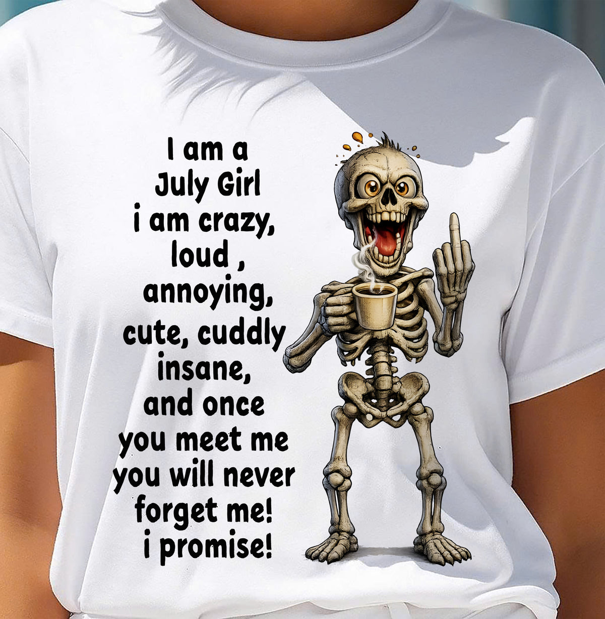JULY - A Little Crazy, Sassy, Loud & Impossible To Forget - BIRTHDAY GIFT T-SHIRT FOR WOMEN - TRNN07 (SKU2602-220-07)