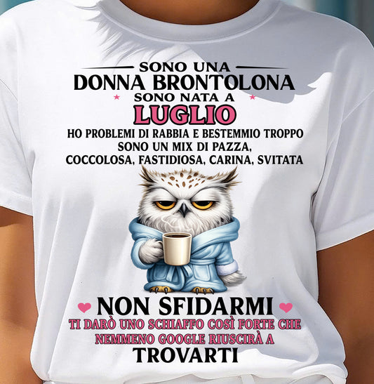 LIUGLIO - SONO UNA DONNA BRONTOLONA - Maglietta Di Compleanno Da Donna - ITA/TRNN07 (SKU2605-298-07)