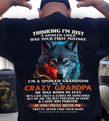 JULY - THINKING I'M JUST A SPOILED CHILD OF CRAZY GRANDPA - T Shirt From Grandpa to Grandson - TRNN07 (SKU26T-01-43-07)