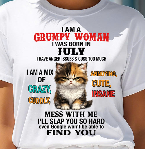 JULY - I AM A GRUMPY WOMAN - Birthday T Shirt For Woman - TRNN07 (SKU2604-118-07)