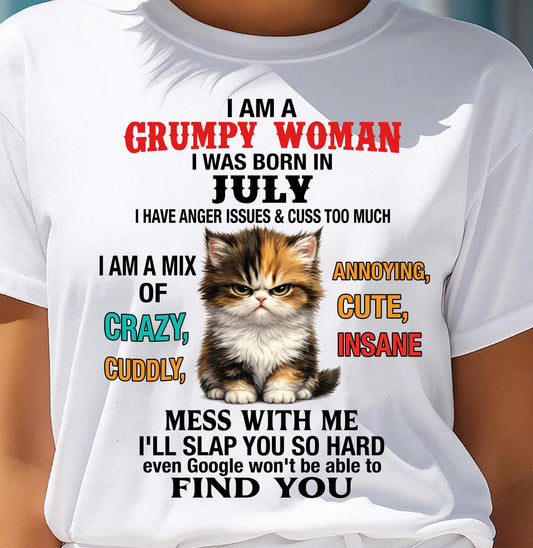 JULY - I AM A GRUMPY WOMAN - Birthday T Shirt For Woman - TRNN07 (SKU2604-118-07)