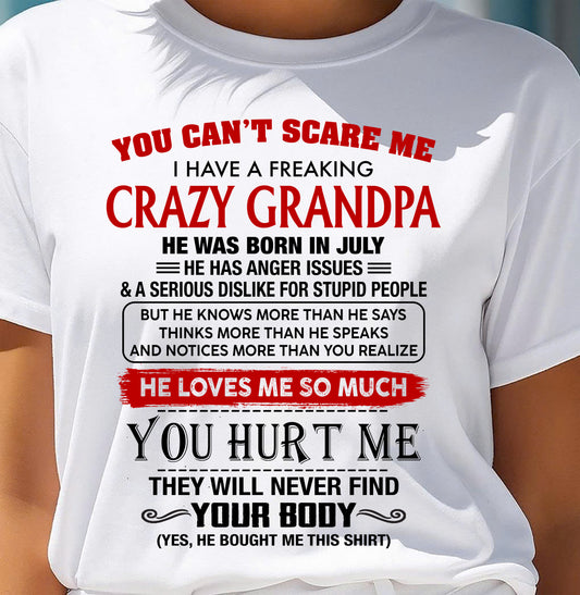 JULY - You Can’t Scare Me I Have A Freaking Crazy Grandpa – Gift For Granddaughter From Grandpa – TRNN07 (SKU26T-01261-07)