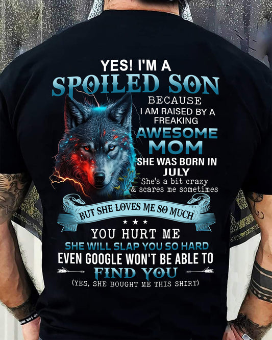 JULY - I'M A SPOILED SON BECAUSE I'M RAISED BY A FREAKING AWESOME MOM - T Shirt For Son From Mom - TRNN07 (SKU26T-01-12-07)