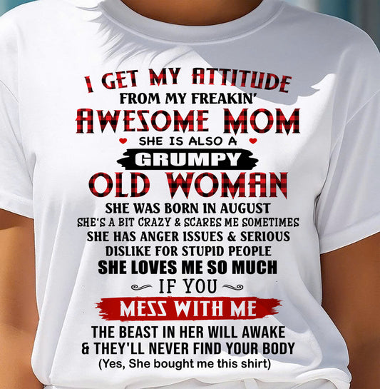 AUGUST - I Get My Attitude From My Awesome Mom | Lovely T-Shirt From Mom To Daughter - TRNN08 (SKU2603-136-08)