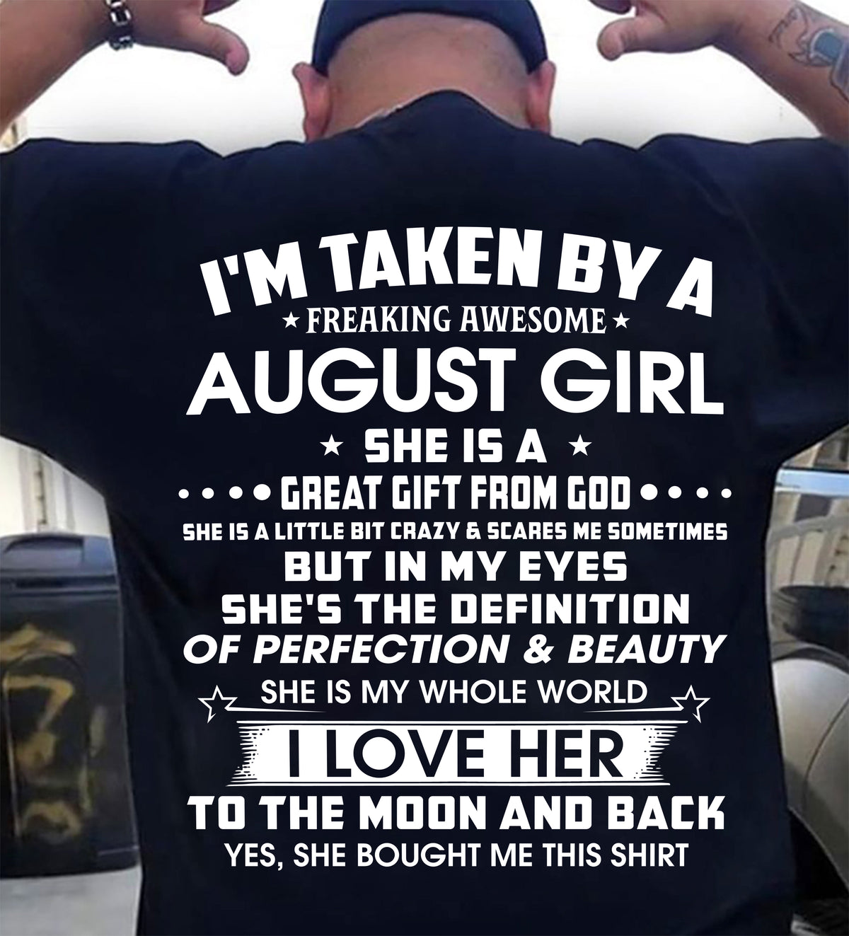 AUGUST - I'M TAKEN BY A FREAKING AWESOME AUGUST GIRL SHE IS A GREAT GIFT FROM GOD - FROM WIFE - TRNN08 (SKU26T-01259-08)