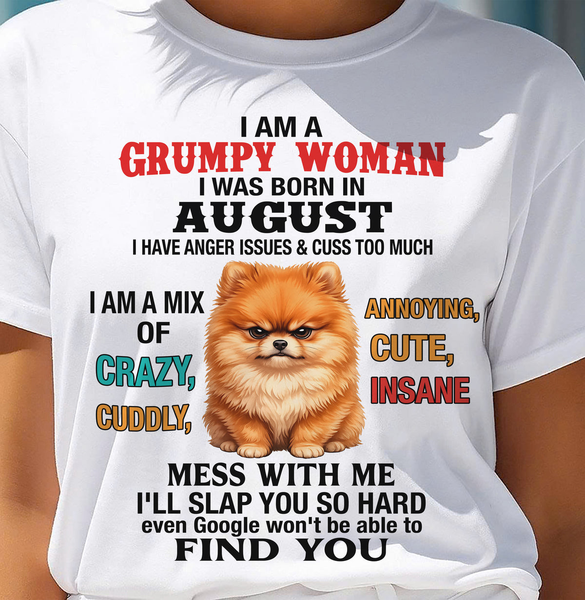 AUGUST - I AM A GRUMPY WOMAN - Birthday T Shirt For Woman - TRNN08 (SKU2605-229-08)