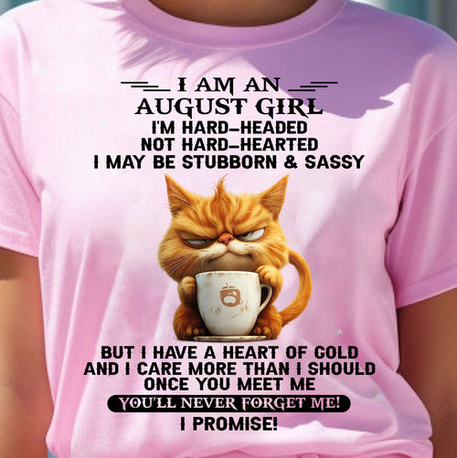 AUGUST - I'M HARD-HEADED NOT HARD-HEARTED - Birthday T Shirt For Woman - TRNN08 (SKU2604-232-08)