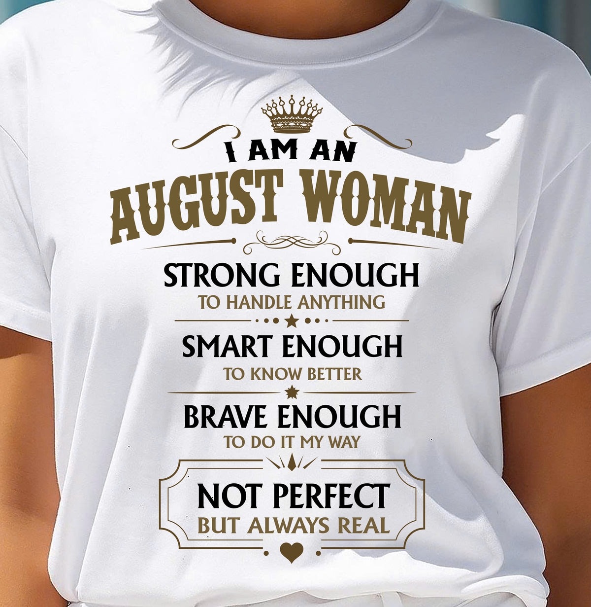 AUGUST - NOT PERFECT BUT ALWAYS REAL - Birthday T Shirt For Woman - TRNN08 (SKU2605-90-08)